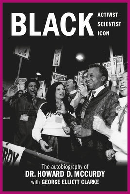 Black Activist, Black Scientist, Black Icon: The Autobiography of Dr. Howard D. McCurdy Paperback Nimbus Publishing Limited