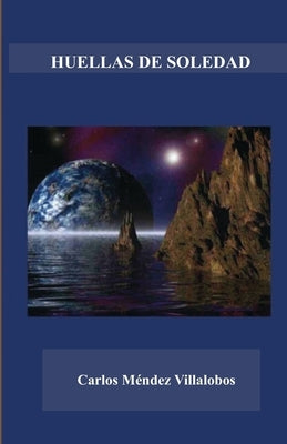 Huellas de Soledad by Méndez Villalobos, Carlos