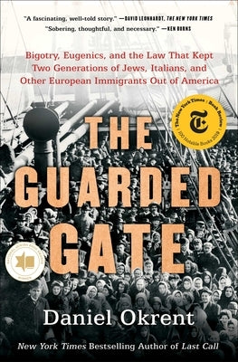 The Guarded Gate: Bigotry, Eugenics, and the Law That Kept Two Generations of Jews, Italians, and Other European Immigrants Out of Ameri Paperback Scribner Book Company