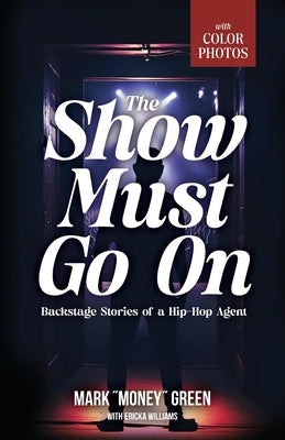 The Show Must Go On: Backstage Stories of a Hip-Hop Agent Paperback Mynd Matters