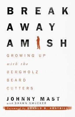 Breakaway Amish: Growing Up with the Bergholz Beard Cutters Paperback Herald Press (VA)