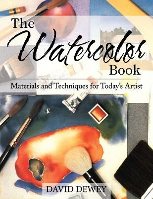 The Watercolor Book: Materials and Techniques for Today's Artists Paperback Echo Point Books & Media