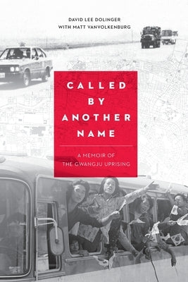 Called by Another Name: A Memoir of the Gwangju Uprising Paperback Goggas