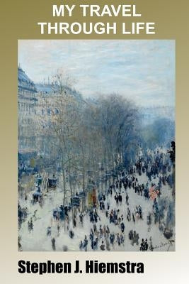 My Travel Through Life: Memoir of Family Life and Federal Service Paperback T2pneuma Publishers LLC