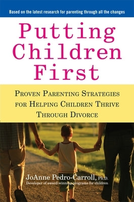 Putting Children First: Proven Parenting Strategies for Helping Children Thrive Through Divorce Paperback Avery Publishing Group