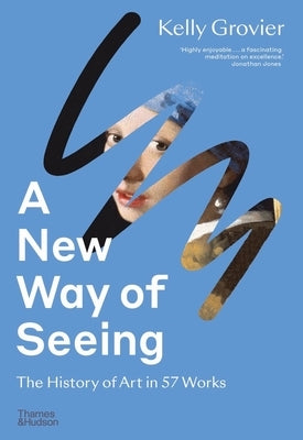 A New Way of Seeing: The History of Art in 57 Works Paperback Thames & Hudson