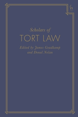 Scholars of Tort Law by Goudkamp, James