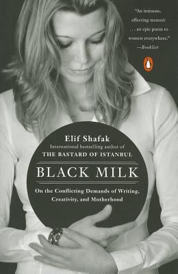 Black Milk: On the Conflicting Demands of Writing, Creativity, and Motherhood Paperback Penguin Books