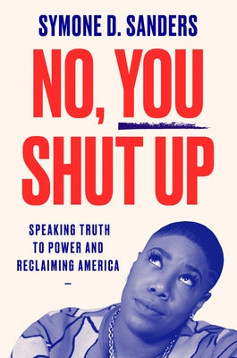 No, You Shut Up: Speaking Truth to Power and Reclaiming America Paperback Harper Paperbacks