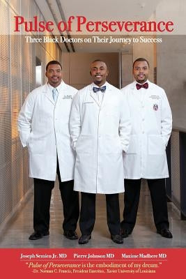 Pulse of Perseverance: Three Black Doctors on Their Journey to Success Paperback Uplifting Visions