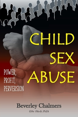 Child Sex Abuse: Power, Profit, Perversion Paperback Grosvenor House Publishing Limited