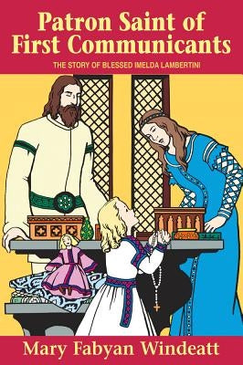 Patron Saint of First Communicants: The Story of Blessed Imelda Lambertini Paperback Tan Books