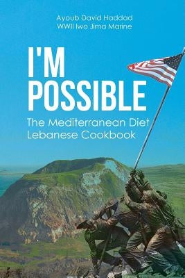 I'm Possible: The Mediterranean Diet Lebanese Cookbook Paperback Christian Faith Publishing, Inc
