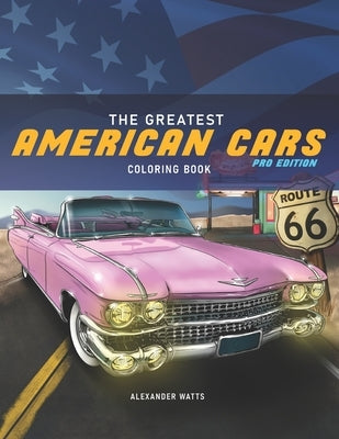 The Greatest American Cars Coloring Book: Pro Edition Paperback Independently Published
