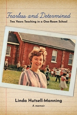 Fearless and Determined: Two Years Teaching in a One-Room School Paperback Blue Denim Press Inc