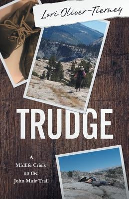 Trudge: A Midlife Crisis on the John Muir Trail Paperback Acorn Publishing LLC