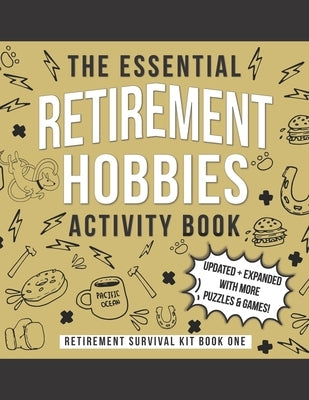 The Essential Retirement Hobbies Activity Book: A Fun Retirement Gift for Coworker and Colleague Independently Published