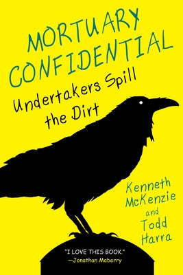 Mortuary Confidential: Undertakers Spill the Dirt Citadel Press