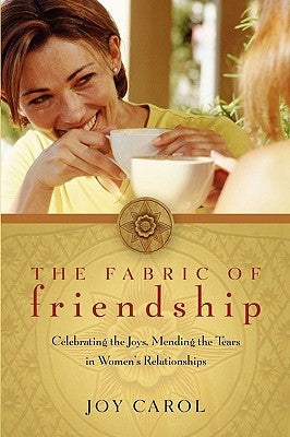 The Fabric of Friendship: Celebrating the Joys, Mending the Tears in Women's Relationships Paperback Sorin Books