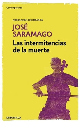 Las Intermitencias de la Muerte / Death with Interruptions by Saramago, Jose