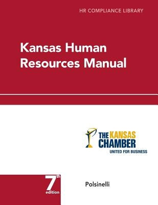 Kansas Human Resources Manual: HR Compliance Library by Schilling, Erin