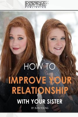 How to improve your relationship with your sister Paperback Experience Everything Publishing