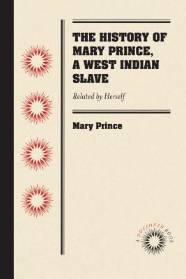 The History of Mary Prince, a West Indian Slave: Related by Herself Paperback Unc at Chapel Hill Library