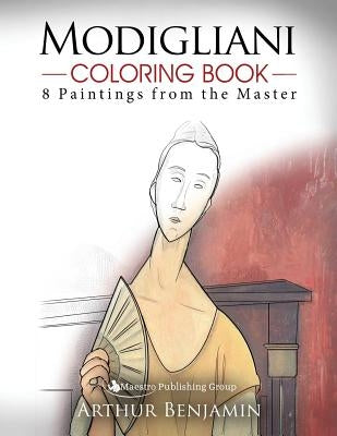 Modigliani Coloring Book: 8 Paintings from the Master Paperback Maestro Publishing Group