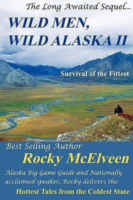 Wild Men, Wild Alaska II: The Survival of the Fittest Paperback Big Mac Publishers