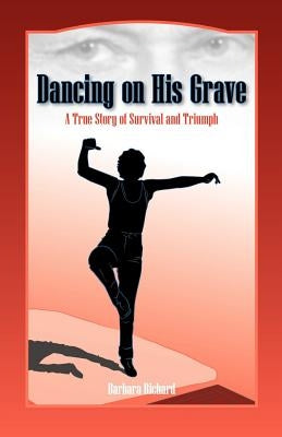 Dancing on His Grave: A True Story of Survival and Triumph Paperback Trafford Publishing