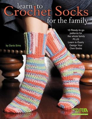 Learn to Crochet Socks for the Family Paperback Leisure Arts
