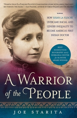 A Warrior of the People: How Susan La Flesche Overcame Racial and Gender Inequality to Become America's First Indian Doctor St. Martin's Griffin