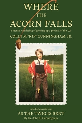 Where the Acorn Falls: a mental wandering of growing up a product of the 1950s Paperback Torchflame Books