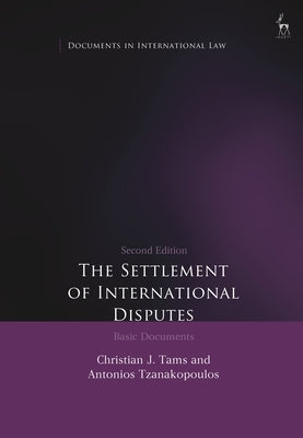 Settlement of International Disputes: Basic Documents by Tams, Christian J.