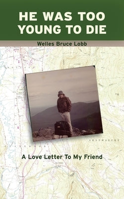 He Was Too Young to Die: A Love Letter to My Friend Paperback Onion River Press