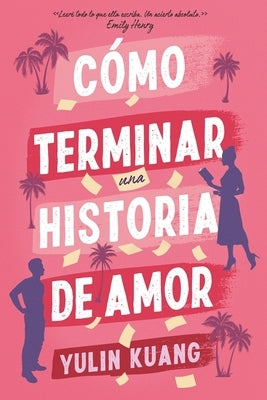 Cómo Terminar Una Historia de Amor by Kuang, Yulin