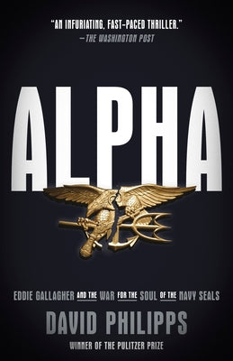 Alpha: Eddie Gallagher and the War for the Soul of the Navy Seals Paperback Crown Publishing Group (NY)