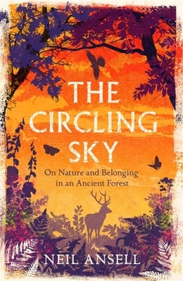 The Circling Sky: On Nature and Belonging in an Ancient Forest Paperback Tinder Press