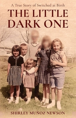 The Little Dark One: A True Story of Switched at Birth Paperback New Degree Press
