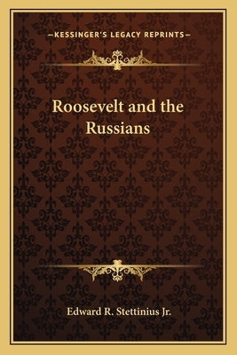 Roosevelt and the Russians Paperback Kessinger Publishing