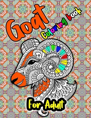 Goat Coloring Book: Wonderful Adult Coloring Books for Goat lover - Goat Coloring Patterns (farm animal coloring book) Paperback Independently Published