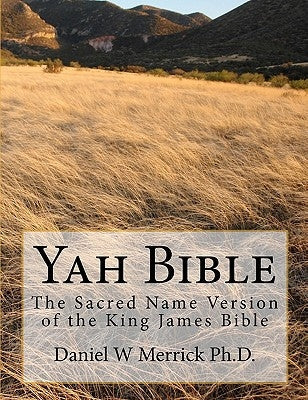 Yah Bible: The Sacred Name Version of the King James Bible Bible Createspace Independent Publishing Platform