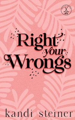 Right Your Wrongs: Special Edition: Special Edition by Steiner, Kandi