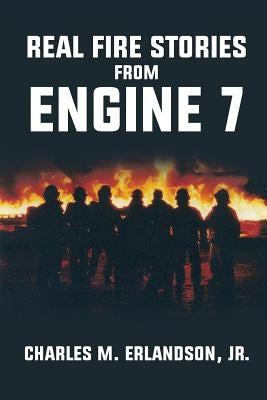 Real Fire Stories From Engine 7 Paperback Christian Faith