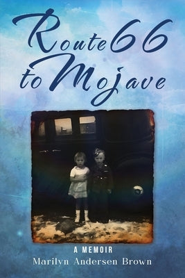 Route 66 to Mojave: A Memoir Paperback Marilyn Brown Publishing