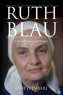 Ruth Blau: A Life of Paradox and Purpose Paperback Indiana University Press