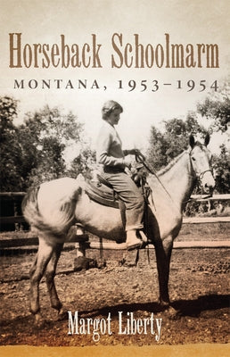 Horseback Schoolmarm: Montana, 1953-1954 Paperback University of Oklahoma Press