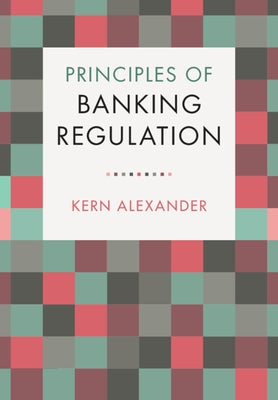 Principles of Banking Regulation by Alexander, Kern