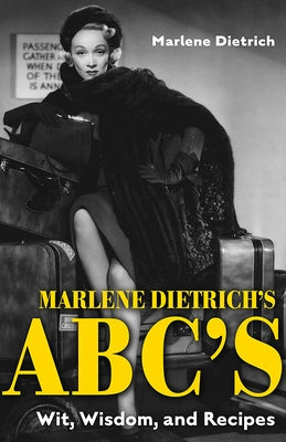 Marlene Dietrich's Abc's: Wit, Wisdom, and Recipes Paperback University Press of Kentucky