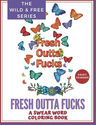 Fresh Outta Fucks: A Swear Word Coloring Book Paperback Independently Published
